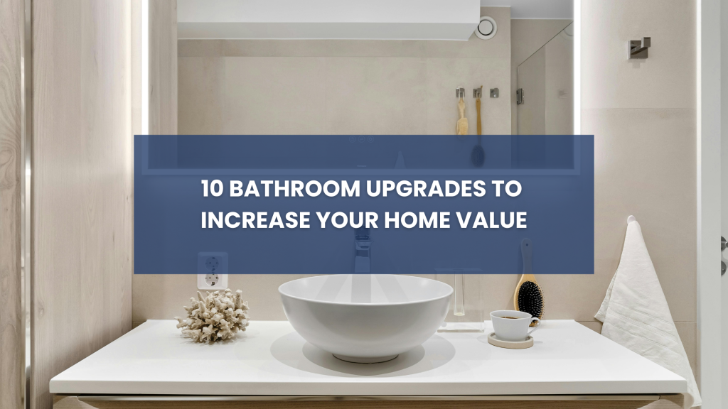 10 bathroom upgrades to increase your home value cover photo
