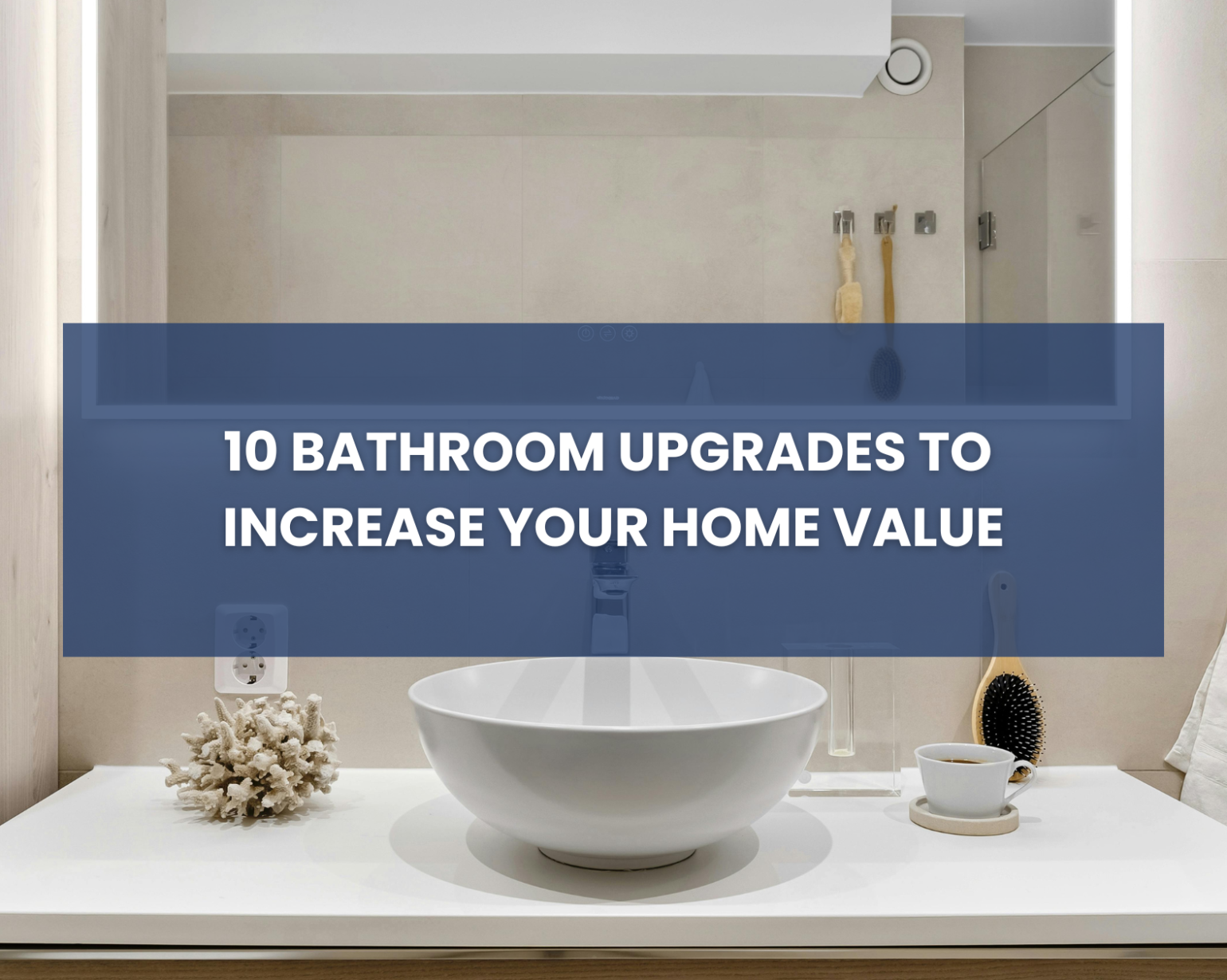10 bathroom upgrades to increase your home value cover photo