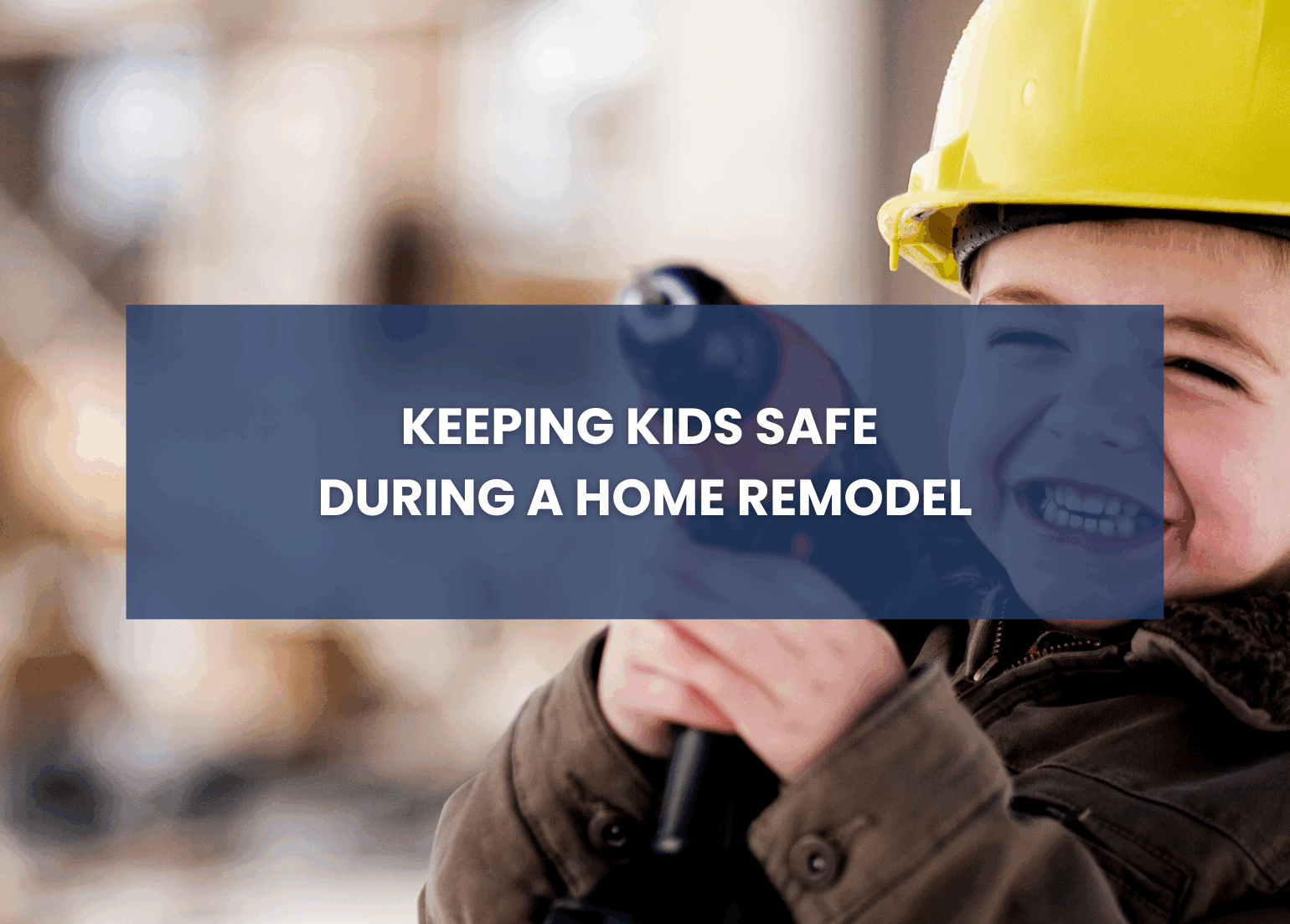 Keeping kids safe during a home remodel cover photo