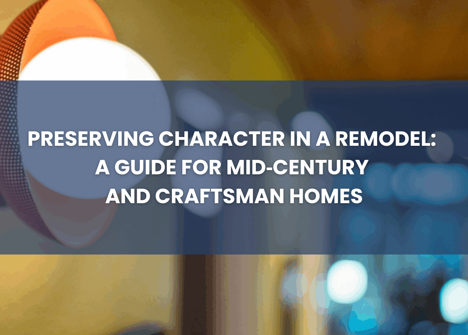 preserving character in a remodel blog cover