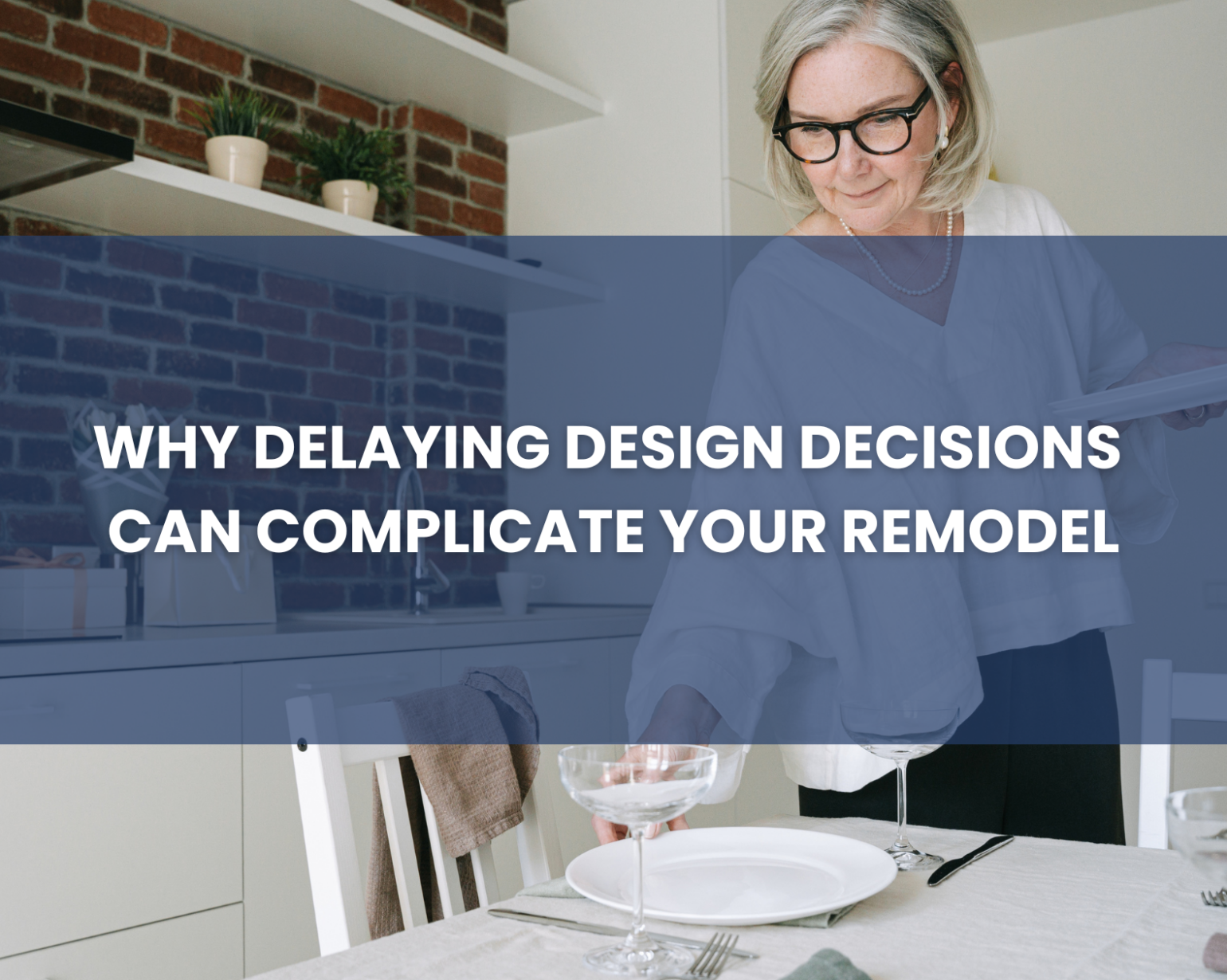 delaying design decisions blog cover with woman in kitchen