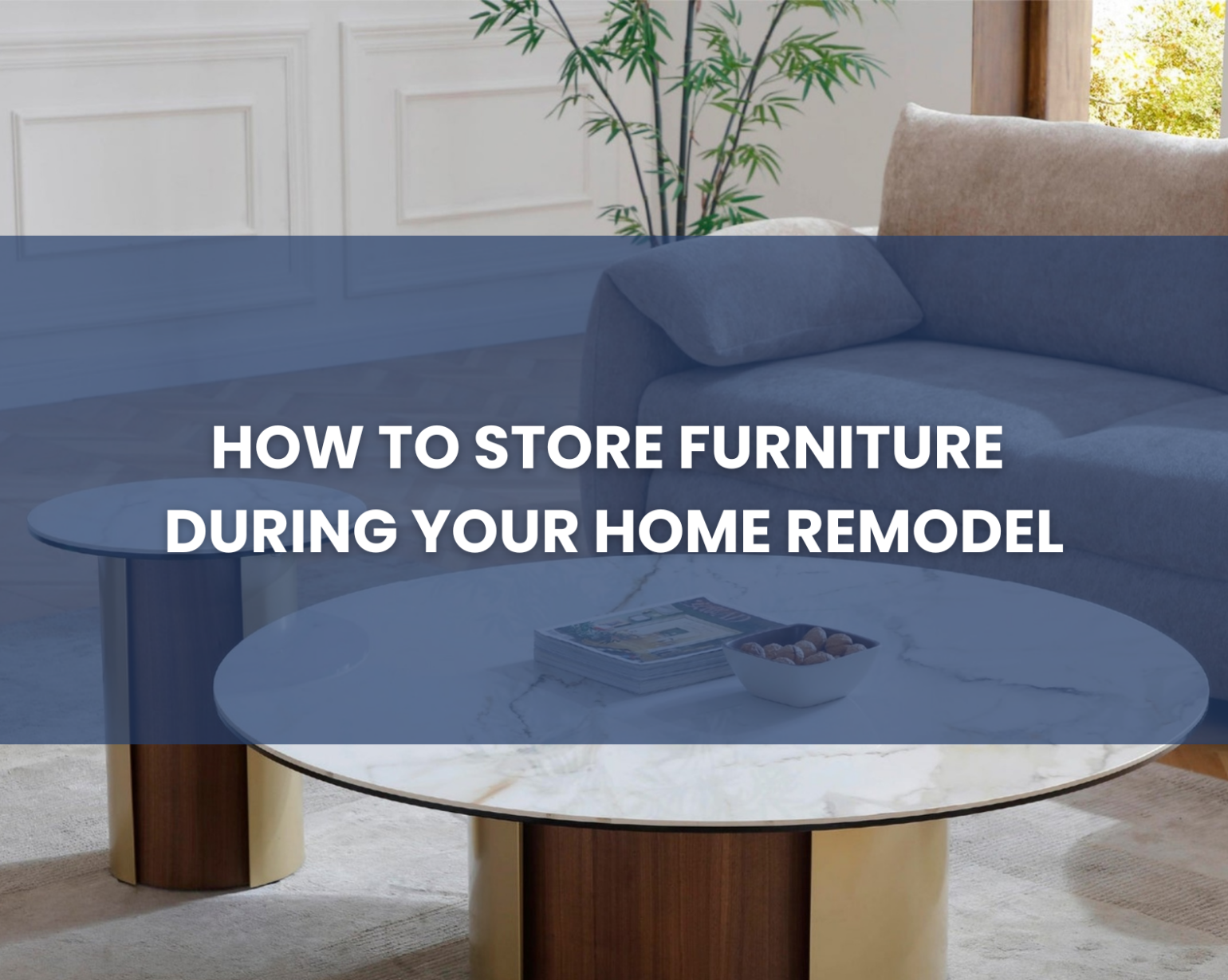 how to store furniture during a remodel blog cover
